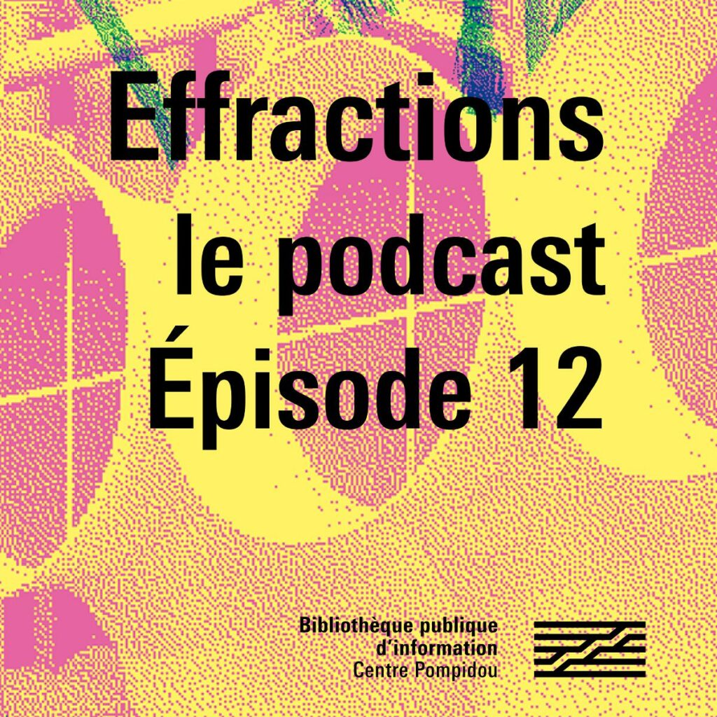 Effractions le podcast 2022 - Episode 12